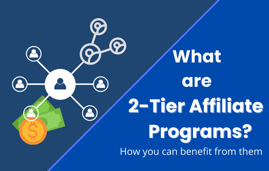 What are 2-Tier Affiliate Programs and How You Can Make Money with Them